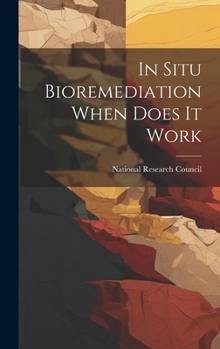 Hardcover In Situ Bioremediation When Does It Work Book