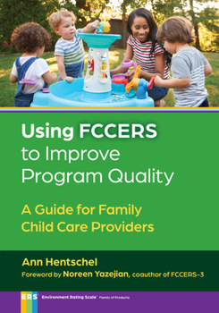 Hardcover Using Fccers to Improve Program Quality: A Guide for Family Child Care Providers Book