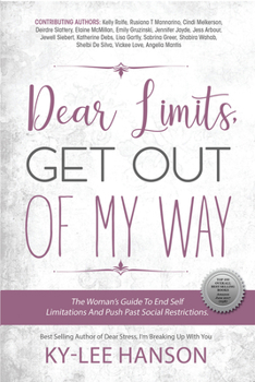 Paperback Dear Limits, Get Out of My Way.: The Woman's Guide to End Self Limitations and Push Past Social Restrictions Book