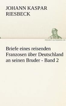 Paperback Briefe Eines Reisenden Franzosen Uber Deutschland an Seinen Bruder - Band 2 [German] Book