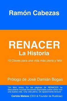 Paperback Renacer: La Historia: (10 Claves para una vida mas plena y feliz) [Spanish] Book