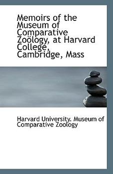 Paperback Memoirs of the Museum of Comparative Zoology, at Harvard College, Cambridge, Mass Book
