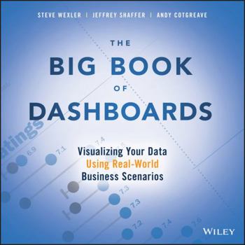 Paperback The Big Book of Dashboards: Visualizing Your Data Using Real-World Business Scenarios Book