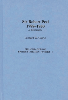 Hardcover Sir Robert Peel, 1788-1850: A Bibliography Book