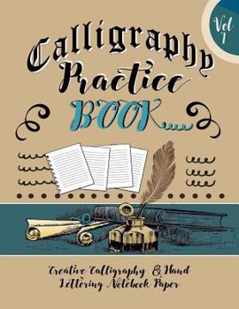 Paperback Calligraphy Practice Book: Creative Calligraphy & Hand Lettering Notebook Paper: 4 Styles of Calligraphy Practice Paper Feint Lines With Over 100 Book