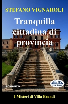 Paperback Tranquilla Cittadina Di Provincia: I Misteri Di Villa Brandi [Italian] Book