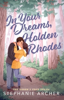Paperback In Your Dreams, Holden Rhodes: A Spicy Small Town Grumpy Sunshine Romance (The Queen's Cove Series Book 3) Book