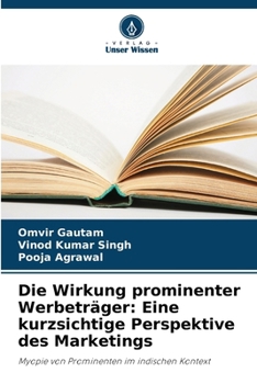 Paperback Die Wirkung prominenter Werbeträger: Eine kurzsichtige Perspektive des Marketings [German] Book