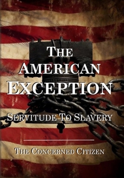 Paperback The American Exception: Servitude To Slavery Book