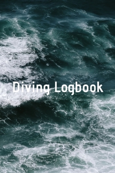Diving Logbook: HUGE Logbook for 100 DIVES! Scuba Diving Logbook, Diving Journal for Logging Dives, Diver's Notebook, 6 x 9 inch