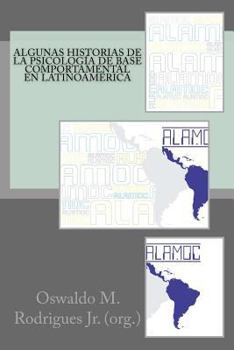 Paperback Algunas Historias de la Psicologia de Base Comportamental en Latinoamerica [Spanish] Book