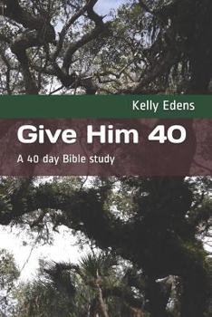 Paperback Give Him 40: A 40 Day Bible Study Book