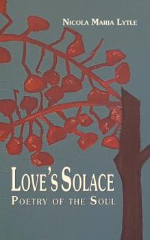 Paperback Love's Solace: Poetry of the soul Book
