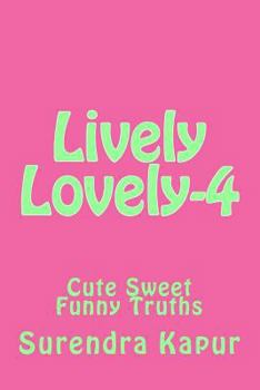Paperback Lively Lovely-4: Cute Sweet Funny Truths Book