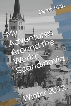 Paperback My Adventures Around the World: Scandinavia: Winter 2012 Book