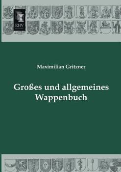 Paperback Grosses Und Allgemeines Wappenbuch [German] Book