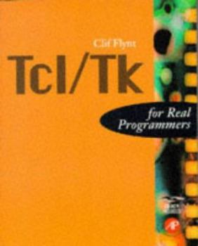 Paperback TCL/TK for Real Programmers [With Contains Installation Files, Sample Code, Tools...] Book