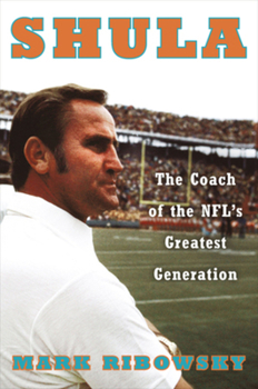 Hardcover Shula: The Coach of the Nfl's Greatest Generation Book
