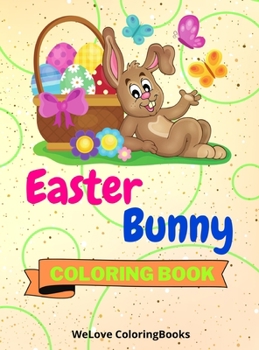Easter Bunny Coloring Book: Cute Easter Bunny Coloring Book Easter Bunny Coloring Pages for Kids 25 Incredibly Cute and Lovable Easter Bunny Designs