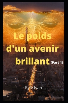 Paperback Le poids d'un avenir brillant: (partie 1) [French] Book