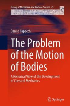 Paperback The Problem of the Motion of Bodies: A Historical View of the Development of Classical Mechanics Book