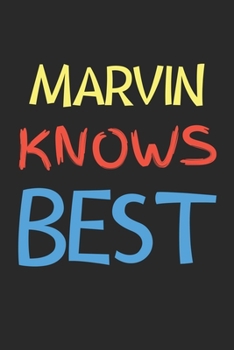 Marvin Knows Best: Lined Journal, 120 Pages, 6 x 9, Marvin Personalized Name Notebook Gift Idea, Black Matte Finish (Marvin Knows Best Journal)