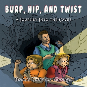 Paperback Burp, Hip, and Twist: A Journey Into the Caves Book