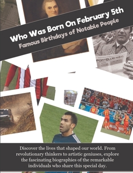 Who Was Born On February 5th: Famous Birthdays of Notable People
