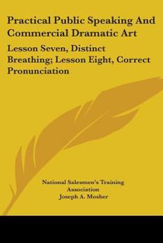 Practical Public Speaking and Commercial Dramatic Art: Lesson Seven, Distinct Breathing; Lesson Eight, Correct Pronunciation