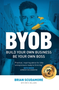 Hardcover BYOB: Build Your Own Business, Be Your Own Boss Book