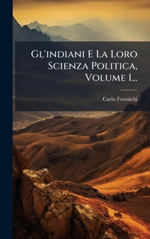 Gl'indiani E La Loro Scienza Politica, Volume 1... (Italian Edition)