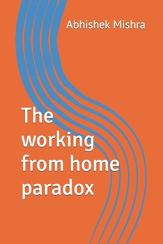 The working from home paradox