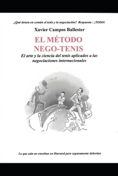 El Método Nego-Tenis: El arte y la ciencia del tenis aplicados a las negociaciones internacionales (Spanish Edition)
