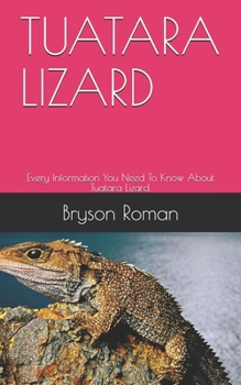 Paperback Tuatara Lizard: Every Information You Need To Know About Tuatara Lizard. Book