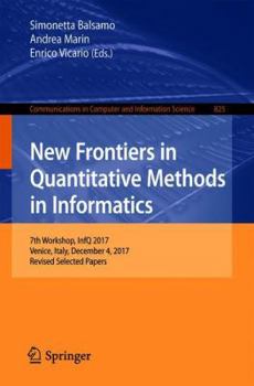Paperback New Frontiers in Quantitative Methods in Informatics: 7th Workshop, Infq 2017, Venice, Italy, December 4, 2017, Revised Selected Papers Book