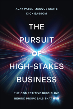 Hardcover The Pursuit of High-Stakes Business: The Competitive Discipline Behind Proposals That Win Book