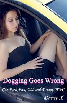 Dogging Goes Wrong: Car Park Fun, Old and Young, BWC
