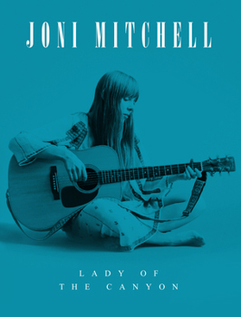 Hardcover Joni Mitchell: Lady of the Canyon Book