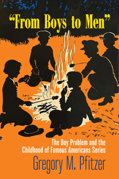 Hardcover From Boys to Men: The Boy Problem and the Childhood of Famous Americans Series Book
