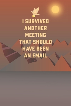 Paperback I Survived Another Meeting That Should Have Been An Email: Lined Notebook / Journal Gift,110 Pages, 6x9, Soft Cover, Matte Finish+Calendar Book