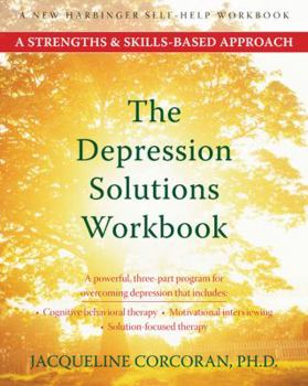 Paperback The Depression Solutions Workbook: A Strengths & Skills-Based Approach Book