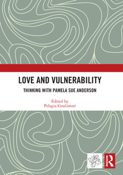 Paperback Love and Vulnerability: Thinking with Pamela Sue Anderson Book