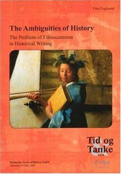 Paperback The Ambiguities of History, 8: The Problem of Ethnocentrism in Historical Writing Book