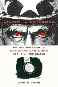 Paperback Drawn to Extremes: The Use and Abuse of Editorial Cartoons Book