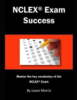 Paperback NCLEX Exam Success: Master the Key Vocabulary of the NCLEX Exam Book