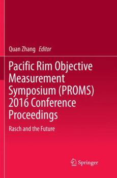 Paperback Pacific Rim Objective Measurement Symposium (Proms) 2016 Conference Proceedings: Rasch and the Future Book