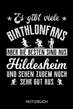 Es gibt viele Biathlonfans aber die besten sind aus Hildesheim und sehen zudem noch sehr gut aus: A5 Notizbuch | Liniert 120 Seiten | ... | Muttertag | Namenstag (German Edition)