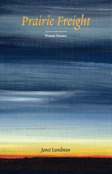 Paperback Prairie Freight: Prairie Stories Book