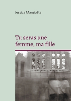 Tu seras une femme, ma fille (French Edition)