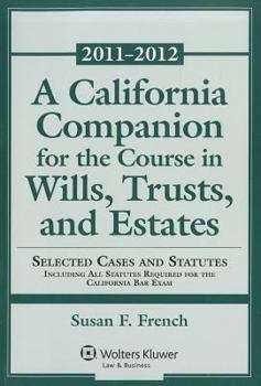 Paperback A California Companion for the Course in Wills, Trusts, and Estates: Selected Cases and Statutes Including All Statutes Required for the California Ba Book